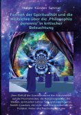 eBook: Formen der Spiritualität und die Heilslehre über die 'Philosophia perennis' in kritischer Beleuchtun