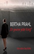 ebook: Bertha prahl: "Ich gewinne jeden Krieg!"