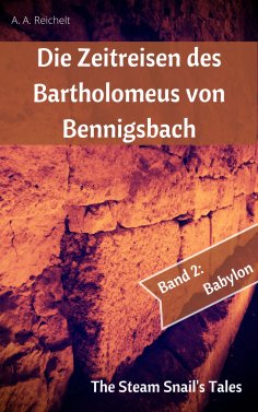 eBook: Die Zeitreisen des Bartholomeus von Bennigsbach