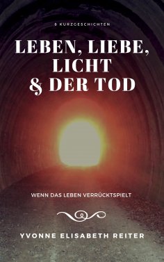 eBook: Leben, Liebe, Licht & der Tod