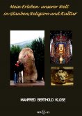 eBook: Mein Erleben unserer Welt in Glauben, Religion und Kultur