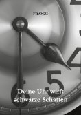 eBook: Deine Uhr wirft schwarze Schatten