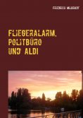 eBook: Fliegeralarm, Politbüro und ALDI