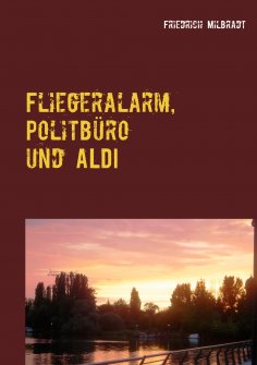 eBook: Fliegeralarm, Politbüro und ALDI