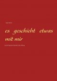 eBook: Es geschieht etwas mit mir
