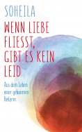 eBook: Wenn Liebe fließt, gibt es kein Leid