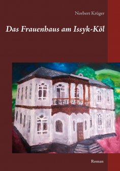 eBook: Das Frauenhaus am Issyk-Köl