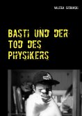 eBook: Basti und der Tod des Physikers