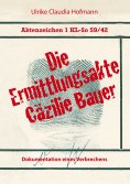 ebook: Aktenzeichen 1 KL-So 59/42: Die Ermittlungsakte Cäzilie Bauer