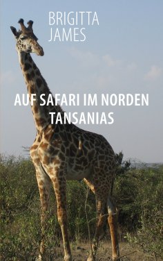 ebook: Auf Safari im Norden Tansanias
