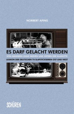 eBook: Es darf gelacht werden Von Männern ohne Nerven und Vätern der Klamotte
