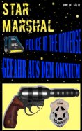 eBook: Star Marshal - Police in the Universe - Gefahr aus dem Omnium