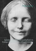 eBook: Spielarten des Phantastischen in frühen Erzählungen Alfred Döblins