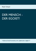 ebook: Der Mensch - Der Egoist!