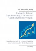ebook: Industrie 4.0 und Digitalisierung – Innovative Geschäftsmodelle wagen!