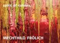eBook: Mechthild Frölich: spirit of colours