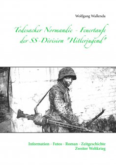 ebook: Todesacker Normandie - Feuertaufe der SS-Division "Hitlerjugend"