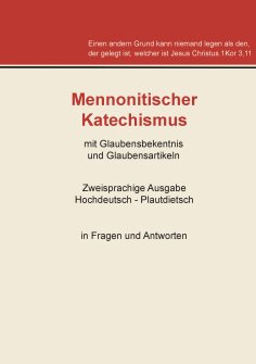 ebook: Mennonitischer Katechismus mit Glaubensbekenntnis und Glaubensartikeln