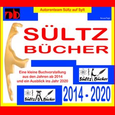 ebook: SÜLTZ BÜCHER - Autorenteam Sültz auf Sylt - Buchprojekte 2014 bis 2020