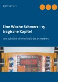 eBook: Eine Woche Schmerz - 15 tragische Kapitel