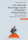 eBook: Die Ahnen der Merowinger und ihr "fränkischer" König Chlodwig