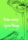 ebook: Aishas eventyr i fjerne Malaya