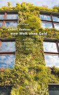 eBook: Anders denken: Eine Welt ohne Geld