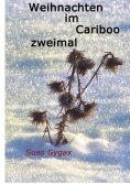 ebook: Weihnachten im Cariboo zweimal