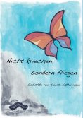 eBook: Nicht kriechen sondern fliegen
