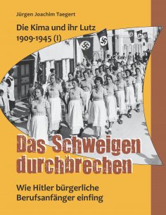 eBook: Die Kima und ihr Lutz 1909-1945 (I): Das Schweigen durchbrechen