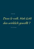 eBook: Deus lo vult. Hat Gott das wirklich gewollt ?