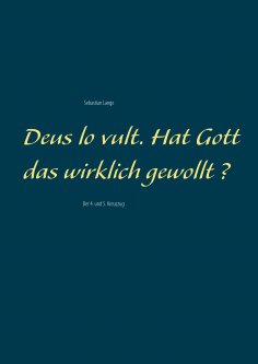 eBook: Deus lo vult. Hat Gott das wirklich gewollt ?