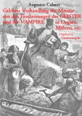 ebook: Gelehrte Verhandlung der Materie von den Erscheinungen der Geister, und der Vampire in Ungarn, Mähre