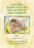 ebook: Briefe an Gott im Himmel und auf Erden und an mein Pünktchen, meinen Antennenwels. Jaakob: Gedichte 