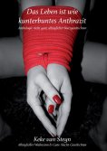 eBook: Das Leben ist wie kunterbuntes Anthrazit