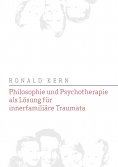 eBook: Philosophie und Psychotherapie als Lösung für innerfamiliäre Traumata