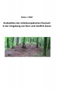 eBook: Grabstätten der mitteleuropäischen Eisenzeit in der Umgebung von Bern und nördlich davon