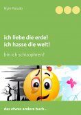 ebook: Ich liebe die Erde! Ich hasse die Welt!