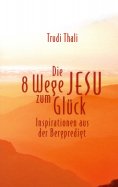 ebook: Die 8 Wege Jesu zum Glück