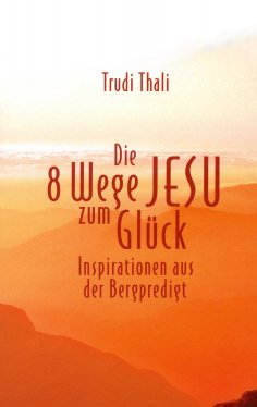 ebook: Die 8 Wege Jesu zum Glück