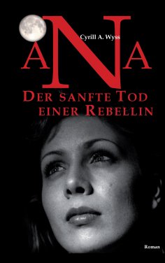 ebook: Ana. Der sanfte Tod einer Rebellin