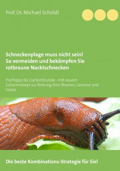 ebook: Schneckenplage muss nicht sein! So vermeiden und bekämpfen Sie rotbraune Nacktschnecken