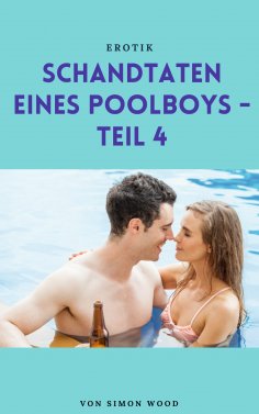 eBook: Schandtaten eines Poolboys - Teil 4