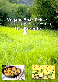 ebook: 1€ Vegane Sparfüchse Rezepte von Chef Charly