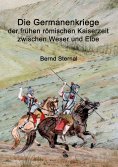 eBook: Die Germanenkriege der frühen römischen Kaiserzeit zwischen Weser und Elbe