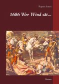 eBook: 1686 Wer Wind sät...