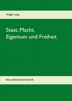 eBook: Staat, Macht, Eigentum und Freiheit