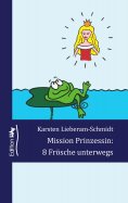 eBook: Mission Prinzessin: 8 Frösche unterwegs