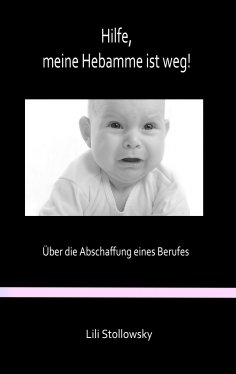 eBook: Hilfe, meine Hebamme ist weg!