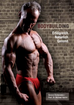 ebook: Bodybuilding. Erfolgreich, natürlich, gesund
